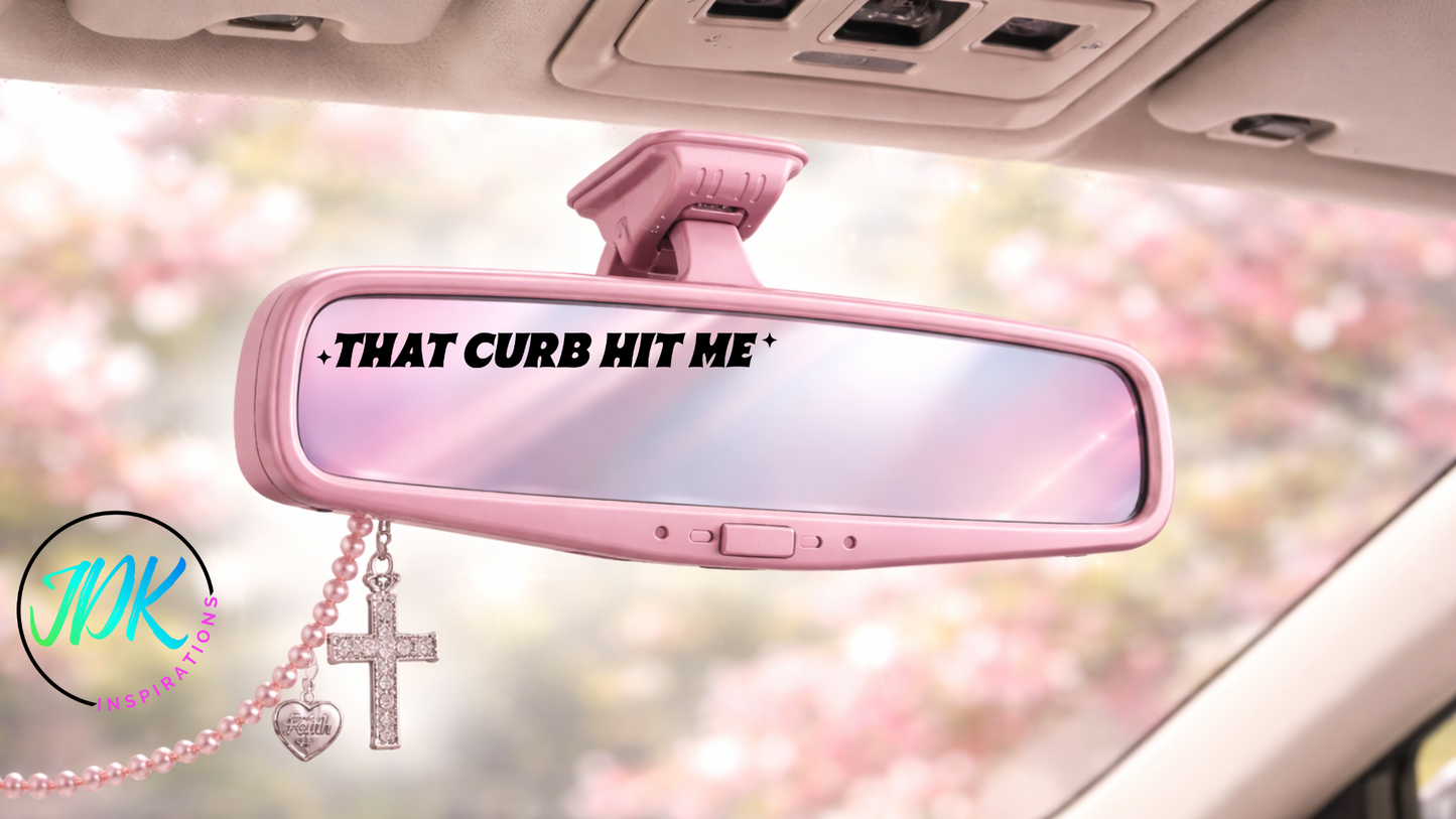 That Curb Hit Me Rearview Mirror Decal