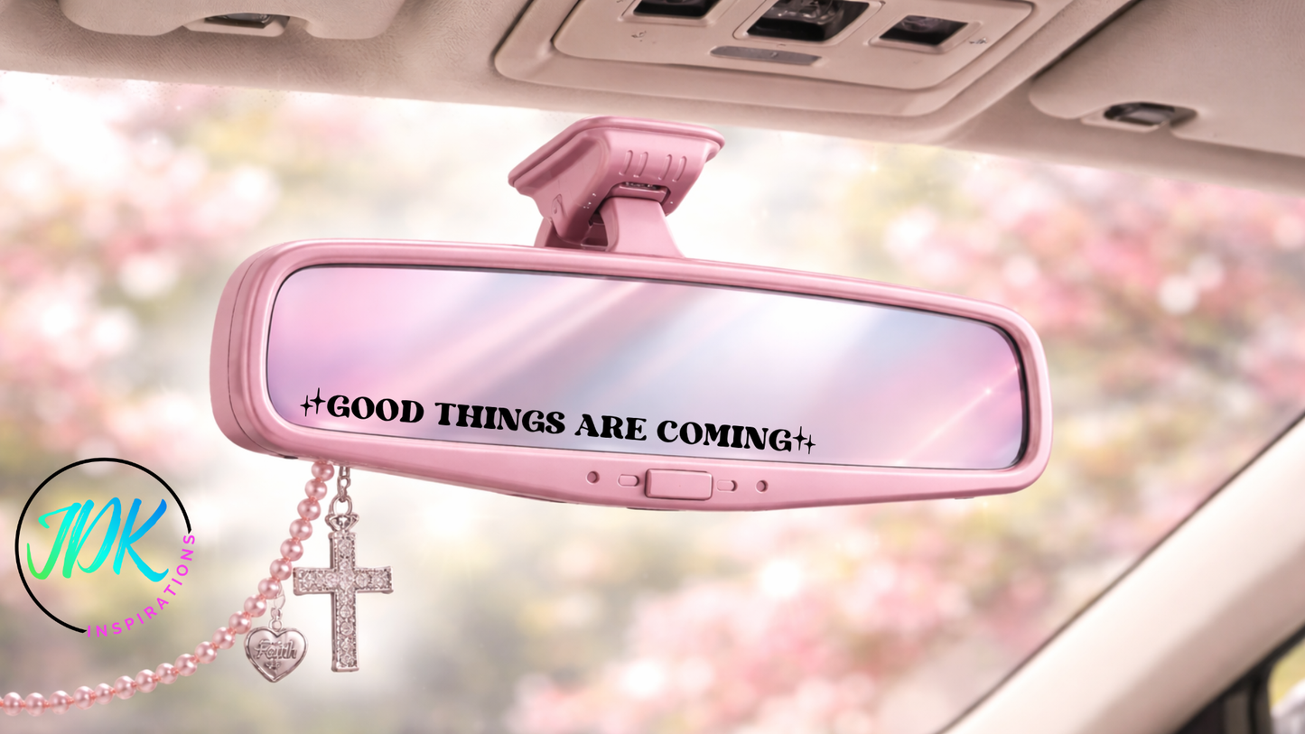Good Things Are Coming Rearview Mirror Decal