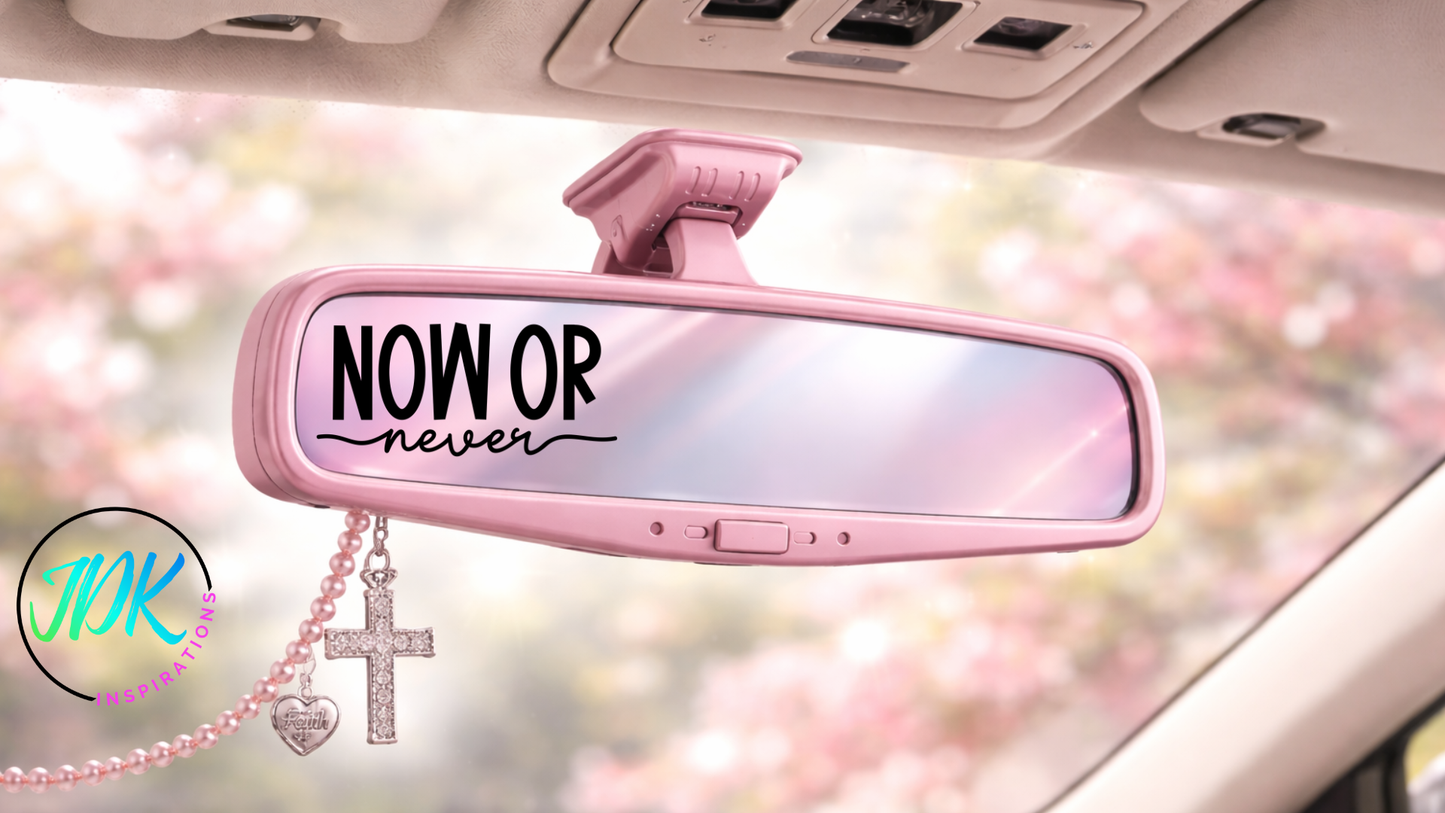 Now or Never Rearview Mirror Decal
